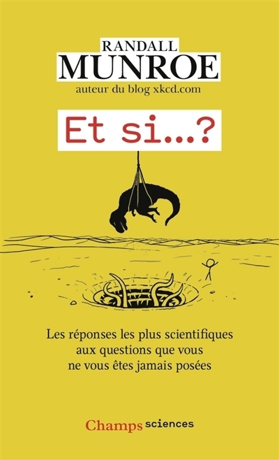 Et si... ? : les réponses les plus scientifiques aux questions que vous ne vous êtes jamais posées T.01 | Munroe, Randall