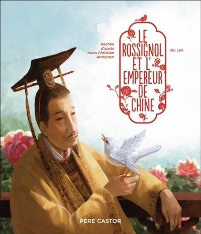 rossignol et l'empereur de Chine (Le) | Kochka (Auteur) | Qu, Lan (Illustrateur)