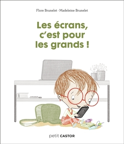 écrans, c'est pour les grands ! (Les) | Brunelet, Flore (Auteur) | Brunelet, Madeleine (Illustrateur)