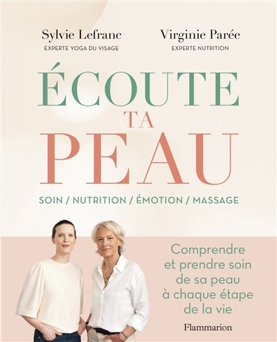 Écoute ta peau : Soin, nutrition, émotion, massage | Lefranc, Sylvie | Parée, Virginie