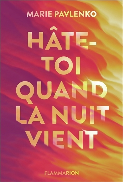 Hâte-toi quand la nuit vient | Pavlenko, Marie