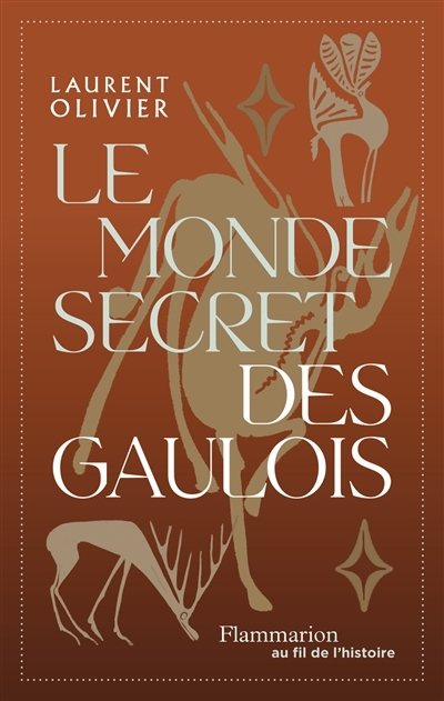 monde secret des Gaulois : une nouvelle histoire de la Gaule (IXe s. av. J.-C.-Ier s. apr. J.-C.) (Le) | Olivier, Laurent (Auteur)