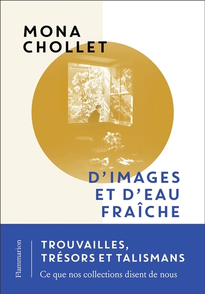 D'images et d'eau fraîche | Chollet, Mona