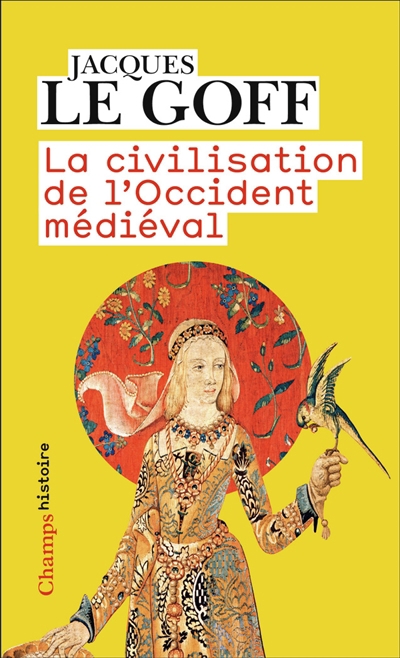 civilisation de l'Occident médiéval (La) | Le Goff, Jacques