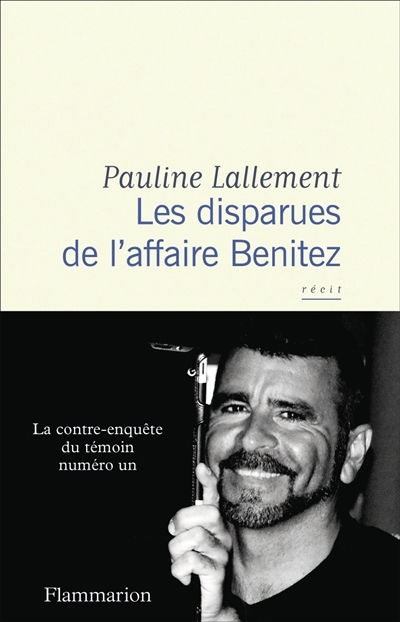 Disparues de l'affaire Benitez : récit (Les) | Lallement, Pauline 