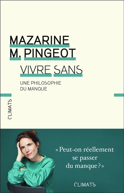 Vivre sans : une philosophie du manque | Pingeot, Mazarine (Auteur)