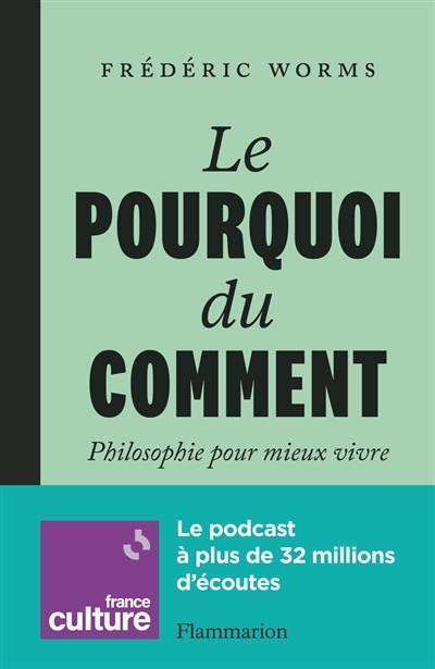 Pourquoi du comment (Le) : philosophie pour mieux vivre | Worms, Frédéric