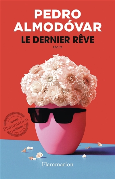 dernier rêve : récits, Le | Almodovar, Pedro 