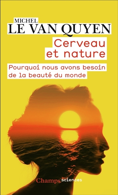 Cerveau et nature : pourquoi nous avons besoin de la beauté du monde | Le Van Quyen, Michel
