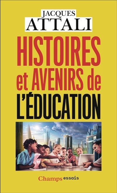 Histoires et avenirs de l'éducation | Attali, Jacques (Auteur)