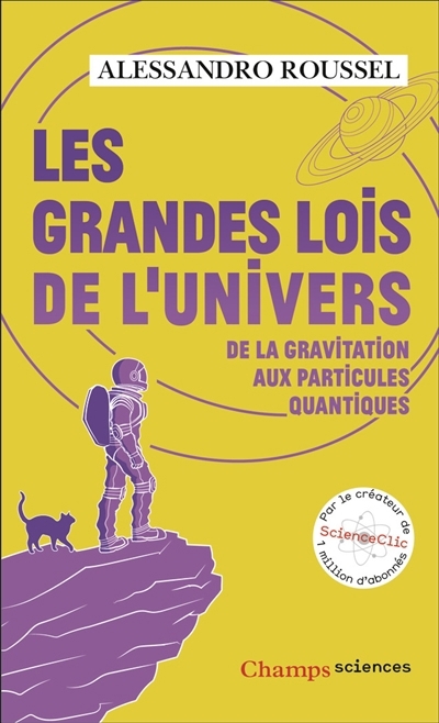 Les grandes lois de l'Univers : de la gravitation aux particules quantiques | Roussel, Alessandro (Auteur)