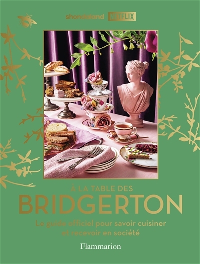 A la table des Bridgerton : le guide officiel pour savoir cuisiner et recevoir en société | Timberlake, Emily (Auteur) | Vu, Susan (Auteur)