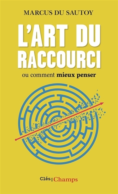 art du raccourci ou Comment mieux penser (L') | Du Sautoy, Marcus