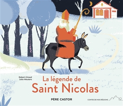légende de saint Nicolas (La) | Giraud, Robert (Auteur) | Wauters, Julia (Illustrateur)