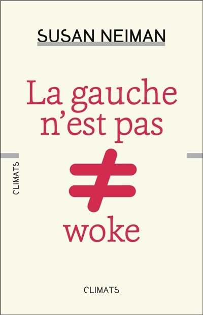 gauche n'est pas woke (La) | Neiman, Susan (Auteur)