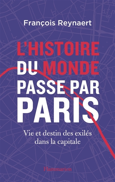 L'histoire du monde passe par Paris | Reynaert, François (Auteur)