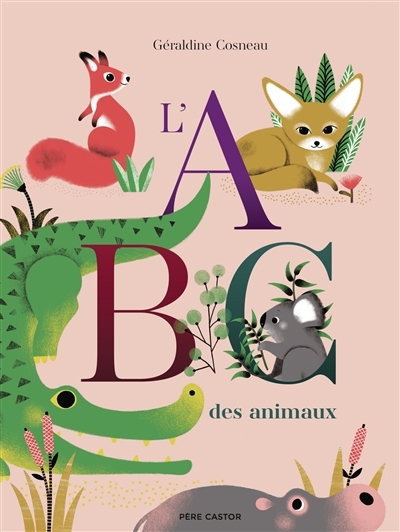 L'ABC des animaux | Cosneau, Géraldine (Auteur)