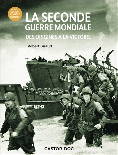 Seconde Guerre mondiale : des origines à la victoire (La) | Giraud, Robert (Auteur)