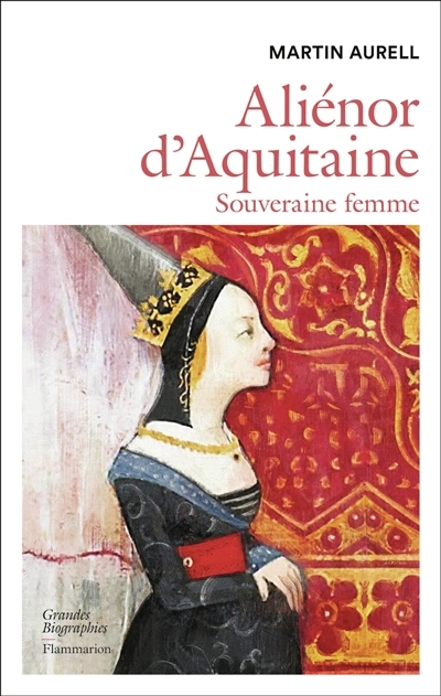 Aliénor d'Aquitaine : souveraine femme | Aurell, Martin 