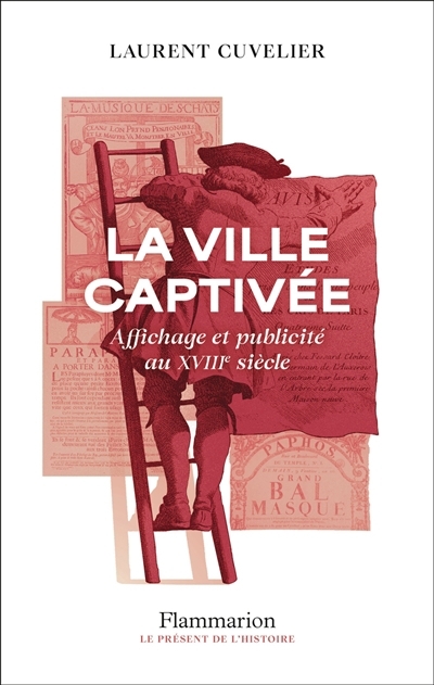 ville captivée : affichage et publicité au XVIIIe siècle (La) | Cuvelier, Laurent (Auteur)