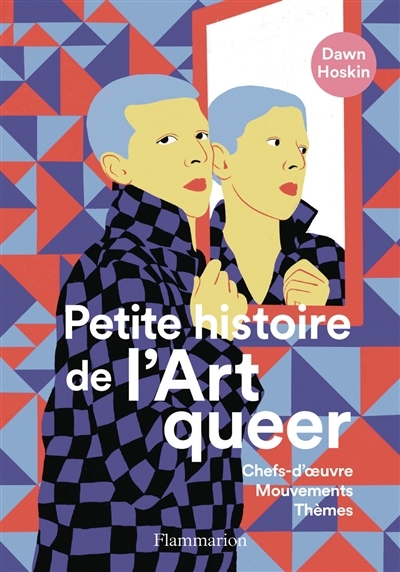 Petite histoire de l'art queer : chefs-d'oeuvre, mouvements, thèmes | Hoskin, Dawn (Auteur)