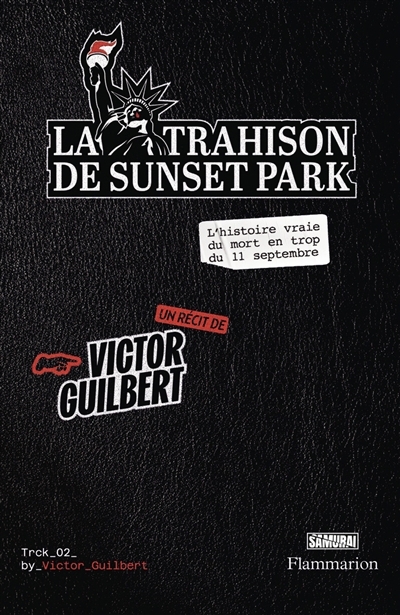 La trahison de Sunset Park : l'histoire vraie du mort en trop du 11 septembre | Guilbert, Victor (Auteur)