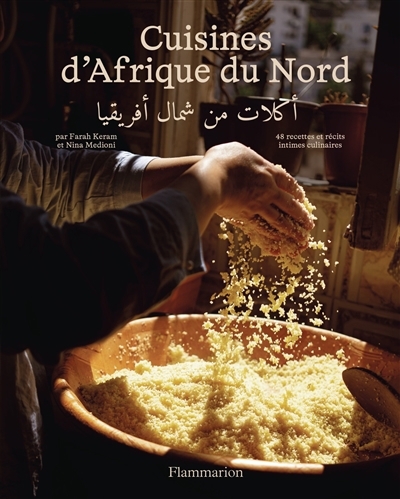 Cuisines d'Afrique du Nord : 48 recettes et récits intimes culinaires | Keram, Farah (Auteur)