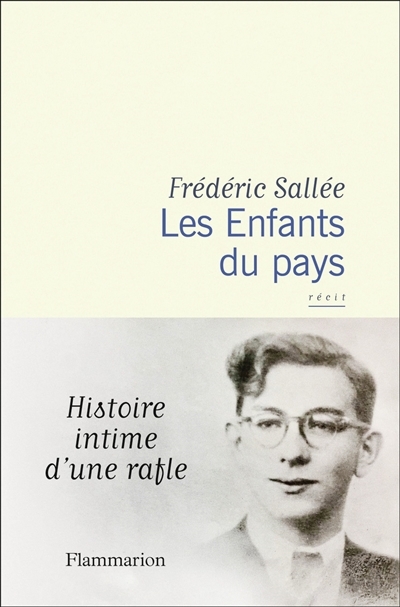 Les enfants du pays : histoire intime d'une rafle : récit | Sallée, Frédéric (Auteur)