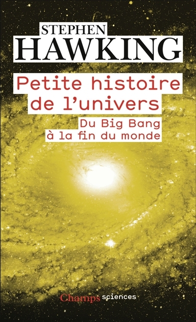 Petite histoire de l'Univers : du big bang à la fin du monde | Hawking, Stephen (Auteur)