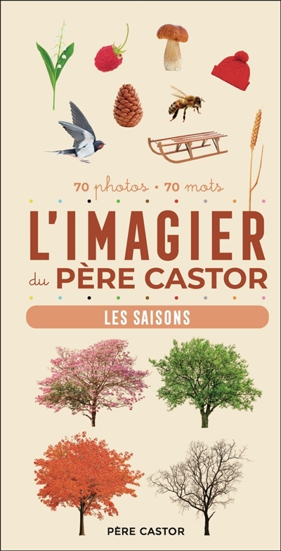 L'imagier du Père Castor : les saisons : 70 photos, 70 mots | Telier, A. (Auteur)