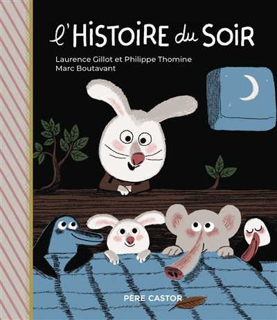 L'histoire du soir | Gillot, Laurence| Thomine, Philippe | Boutavant, Marc