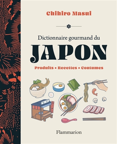 Dictionnaire gourmand du Japon : produits, recettes, coutumes | Masui, Chihiro (Auteur)