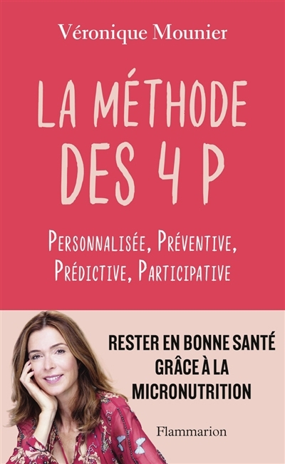La méthode des 4 P : personnalisée, préventive, prédictive, participative | Mounier, Véronique (Auteur)