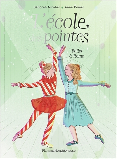 L'école des pointes T.04 - Ballet à Rome | Mirabel, Déborah (Auteur) | Pomel, Anne (Illustrateur)