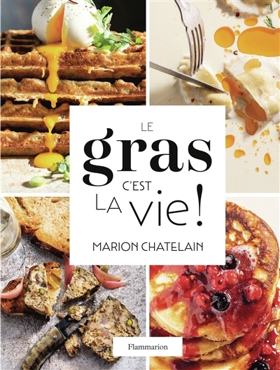 gras, c'est la vie ! (Le) | Chatelain, Marion (Auteur)