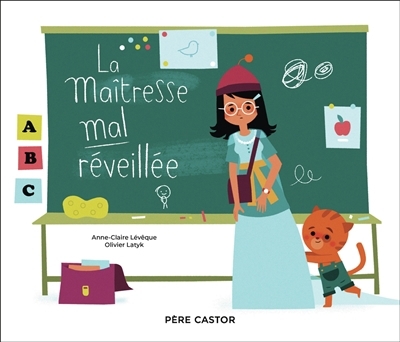 maîtresse mal réveillée (La) | Lévêque, Anne-Claire (Auteur) | Latyk, Olivier (Illustrateur)