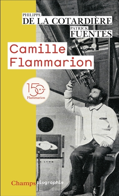 Camille Flammarion | La Cotardière, Philippe de (Auteur) | Fuentes, Patrick (Auteur)