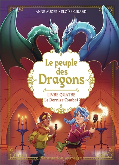 Le peuple des dragons T.04 - dernier combat (Le) | Auger, Anne (Auteur) | Girard, Eloïse (Illustrateur)