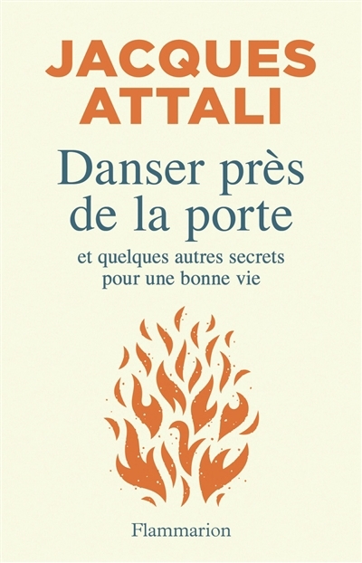 Danser près de la porte : et quelques autres secrets pour une bonne vie | Attali, Jacques (Auteur)