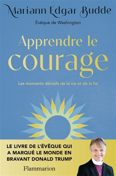 Apprendre le courage : les moments décisifs de la vie et de la foi | Budde, Mariann Edgar (Auteur)
