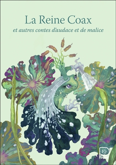 La reine Coax : et autres contes d'audace et de malice | Sand, George (Auteur) | Grimm, Jacob (Auteur) | Grimm, Wilhelm (Auteur) | Andersen, Hans Christian (Auteur)