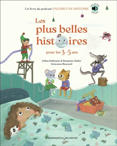 plus belles histoires pour les 3-5 ans (Les) | Kallmann, Céline (Auteur) | Muller, Benjamin (Auteur) | Bouvarel, Crescence (Illustrateur)