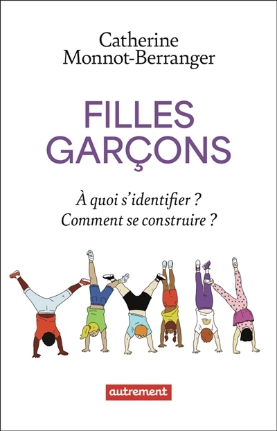Filles, garçons : à quoi s'identifier ? Comment se construire ? | Monnot-Berranger, Catherine