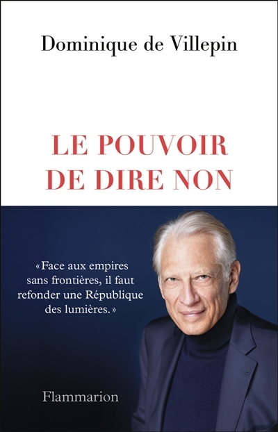 Le pouvoir de dire non | Villepin, Dominique de (Auteur)