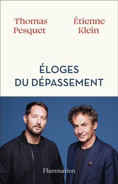 Éloges du dépassement | Pesquet, Thomas (Auteur) | Klein, Etienne (Auteur)