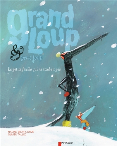 Grand Loup & Petit Loup - La petite feuille qui ne tombait pas | Brun-Cosme, Nadine