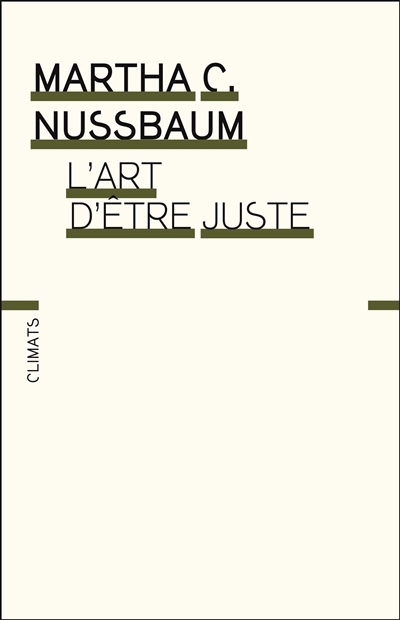 L'art d'être juste : l'imagination littéraire et la vie publique | Nussbaum, Martha Craven (Auteur)
