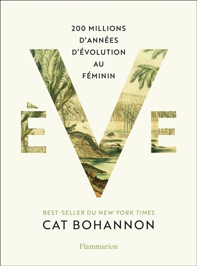 Eve : 200 millions d'années d'évolution au féminin | Bohannon, Cat (Auteur)