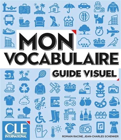 Mon vocabulaire : guide visuel | Racine, Romain (Auteur) | Schenker, Jean-Charles (Auteur)