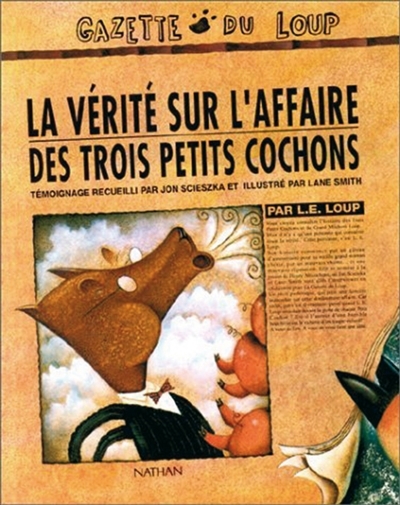 La Vérité sur l'affaire des trois petits cochons : par L.E. Loup | Scieszka, Jon